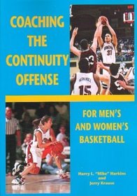 Coaching the Continuity Offense: For Men's and Women's Basketball