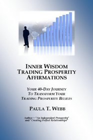 Inner Wisdom Trading Prosperity Affirmations ~ A 40-Day Journey to Trading Prosperity Transformation