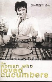 The Woman Who Loved Cucumbers: Contemporary Short Stories by Women from Wales