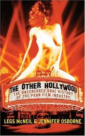 The Other Hollywood: The Uncensored Oral History of the Porn Film Industry