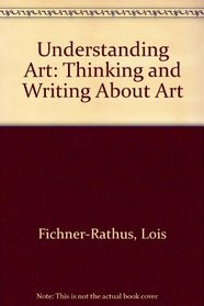 Understanding Art: Thinking and Writing About Art