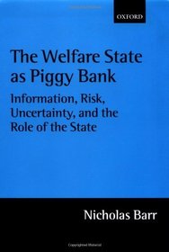 The Welfare State As Piggy Bank: Information, Risk, Uncertainty, and the Role of the State