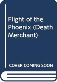Flight of the Phoenix (Death Merchant Series, No. 52)