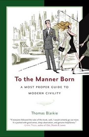 To the Manner Born: A Most Proper Guide to Modern Civility