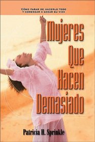 Mujeres que hacen Demasiado (Women Who do too Much).(Spanish Edition)