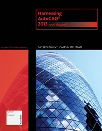Harnessing AutoCAD: 2013 and Beyond (with CAD Connect Web Site Printed Access Card) (Autodesk 2013 Now Available!)