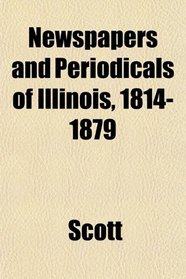 Newspapers and Periodicals of Illinois, 1814-1879