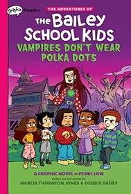 Vampires Don't Wear Polka Dots: A Graphix Chapters Book (The Adventures of the Bailey School Kids #1) (1) (The Adventures of the Bailey School Kids Graphix)