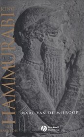 King Hammurabi Of Babylon: A Biography (Blackwell Ancient Lives)
