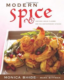 Modern Spice: Inspired Indian Flavors for the Contemporary Kitchen