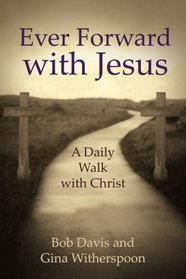 Ever Forward with Jesus: A Daily Walk with Christ