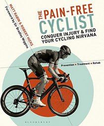 The Pain-Free Cyclist: Conquer injury and find your cycling nirvana