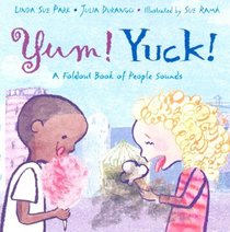 Yum! Yuck! A Foldout Book of People Sounds (Ala Notable Children's Books. Younger Readers (Awards))