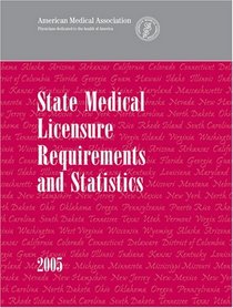 State Medical Licensure Requirements And Statistics 2005