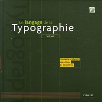 Le langage de la typographie : Conna\^itre et choisir ses polices de caractres