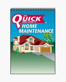 The Quick Series Guide to Home Maintenance: Protect Your Family's Most Important Investment
