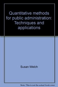 Quantitative methods for public administration: Techniques and applications