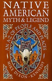 Native American Myth  Legend: An A-Z of People and Places