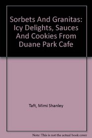 Sorbets And Granitas: Icy Delights, Sauces And Cookies From Duane Park Cafe
