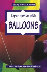 Experiments With Balloons (Getting Started in Science)