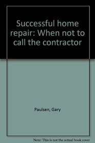 Successful home repair: When not to call the contractor