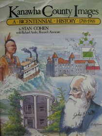Kanawha County Images: A Bicentennial History 1788-1988