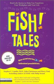 Fish! Tales : Real-Life Stories to Help You transform Your Workplace and Your Life