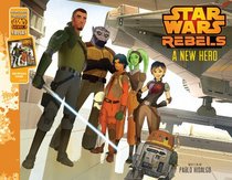 Star Wars Rebels A New Hero: Purchase Includes Star Wars eBook!