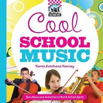 Cool School Music: Fun Ideas and Activities to Build School Spirit (Cool School Spirit)