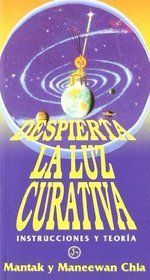 Despierta a La Luz Curativa: Teoria Y Practica De La Energia Curativa Segun Las Ensenanzas Taoistas (Autoayuda) (Spanish Edition)