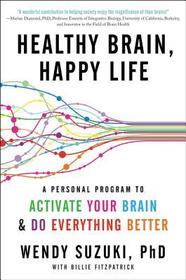 Healthy Brain, Happy Life: A Personal Program to to Activate Your Brain and Do Everything Better