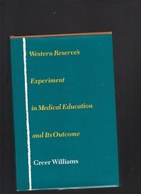 Western Reserve's Experiment in Medical Education and Its Outcome