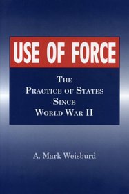 Use of Force: The Practice of States Since World War II