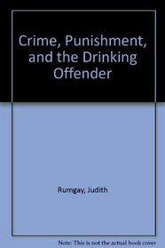 Crime, Punishment and the Drinking Offender