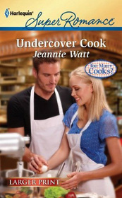Undercover Cook (Too Many Cooks?, Bk 2) (Harlequin Superromance, No 1755) (Larger Print)