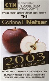The Corinne T. Netzer 2003 Calorie Counter (Ctn Food Counts)