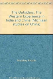 The Outsiders: The Western Experience in India and China (Michigan studies on China)