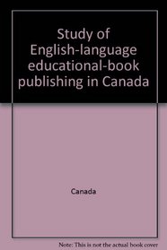 Study of English-language educational-book publishing in Canada: Department of the Secretary of State : a report