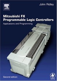 Mitsubishi FX Programmable Logic Controllers, Second Edition: Applications and Programming