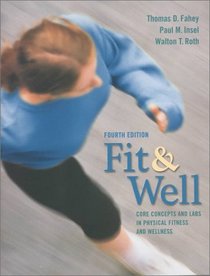 Fit & Well: Core Concepts and Labs in Physical Fitness and Wellness