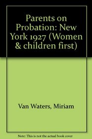 PARENTS ON PROBATION (Women & children first)