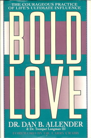 Bold Love: The Courageous Practice of Life's Ultimate Influence