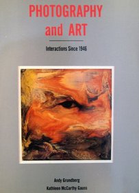 Photography and Art: Interactions Since 1946