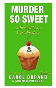 Murder So Sweet (Frosted Love Mysteries) (Volume 3)