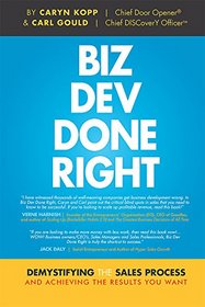 Biz Dev Done Right: Demystifying The Sales Process And Achieving The Results You Want