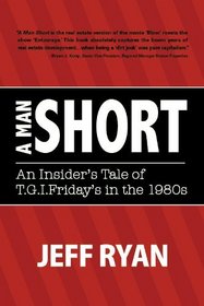 A Man Short: An Insider's Tale of T.G.I.Friday's in the 1980s