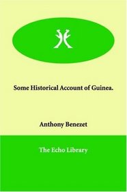 Some Historical Account of Guinea.