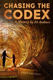Chasing the Codex: A Mystery by 24 Authors