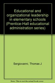 Educational and organizational leadership in elementary schools (Prentice-Hall educational administration series)