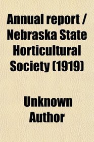 Annual report / Nebraska State Horticultural Society (1919)